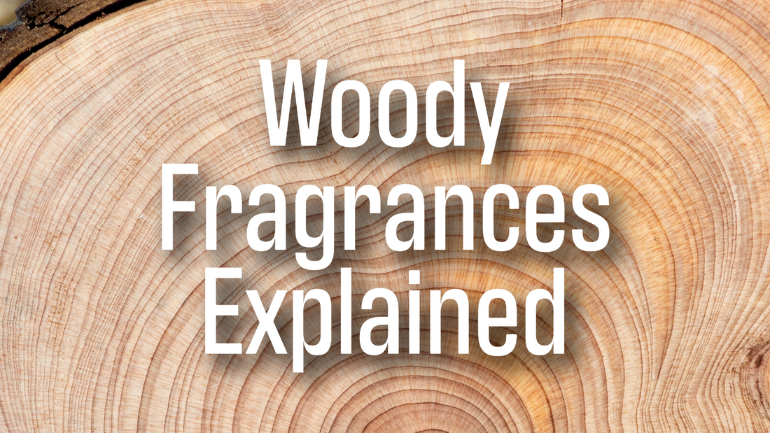 Woody Fragrances Explained